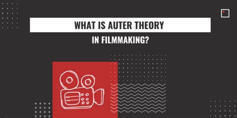 What is Auteur Theory in Filmmaking? - InFocus Film School