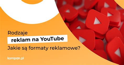 Rodzaje Reklam Na Youtube Jakie S Formaty Reklamowe Kompan Pl