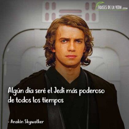 Frases De Anakin Skywalker El Elegido De La Fuerza