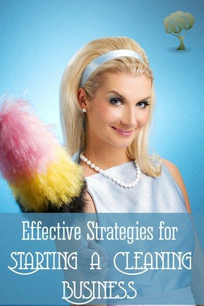 Effective Strategies For Starting A Cleaning Business The Work At