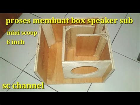 Membuat Box Subwoofer Inch Box Speaker Mini Scoop Youtube