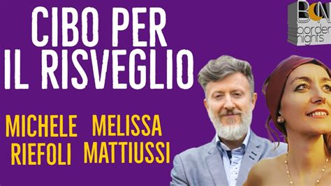 IL CIBO DEL RISVEGLIO MICHELE RIEFOLI Con MELISSA MATTIUSSI YouTube