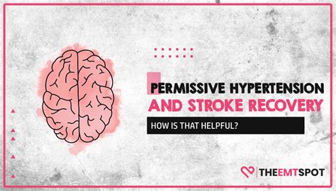 How Permissive Hypertension Can Help With Stroke Recovery TheEMTSpot