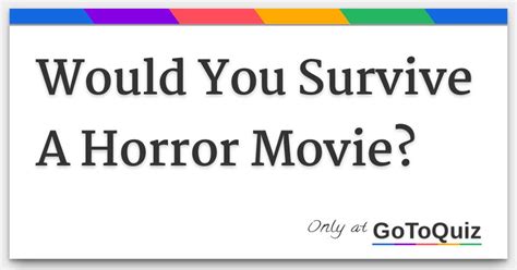 Would You Survive A Horror Movie?