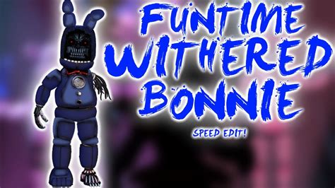 Fnaf Speed Edit Funtime Withered Bonnie Youtube