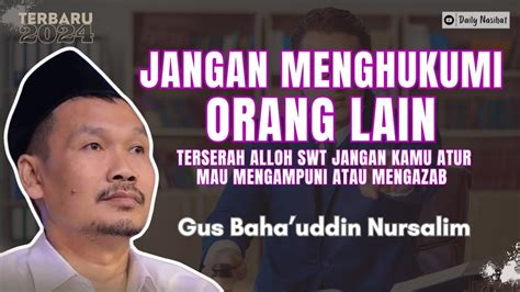 Gus Baha Jangan Sembarangan Menghukumi Orang Lain Ngaji Gus Baha