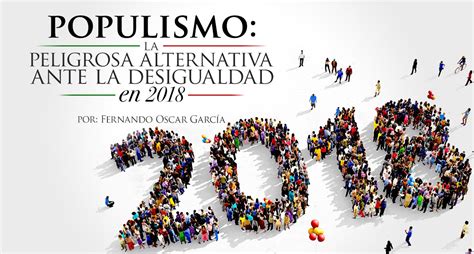 Populismo La Peligrosa Alternativa Ante La Desigualdad En