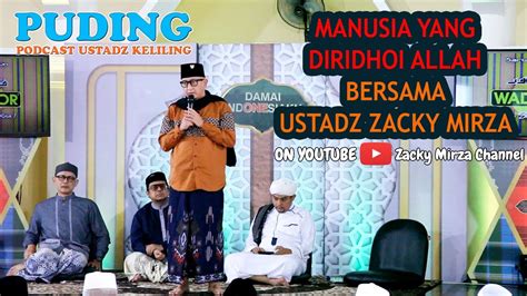 Manusia Yang Diridhoi Allah Damai Indonesiaku Ustadz Zacky Mirza Youtube