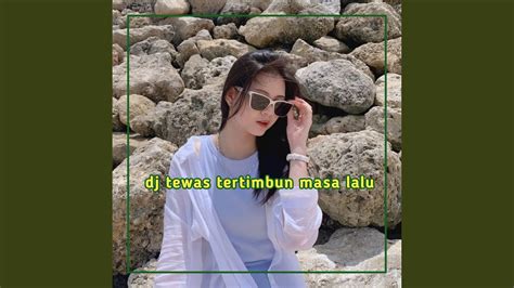 Dj Tewas Tertimbun Masa Lalu Duh Koe Cah Ayu Iseh Urip Ono Neng Atiku