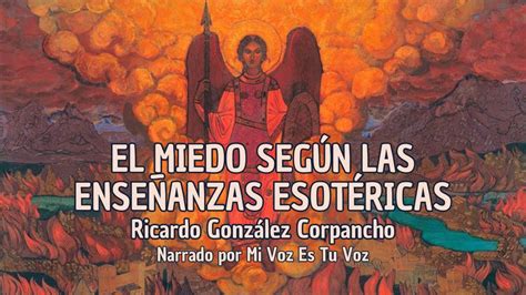 EL MIEDO SEGÚN LAS ENSEÑANZAS ESOTÉRICAS Ricardo González Corpancho