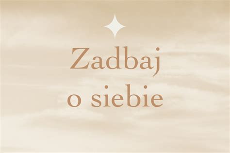 Jak zadbać o siebie Mojej Osobie