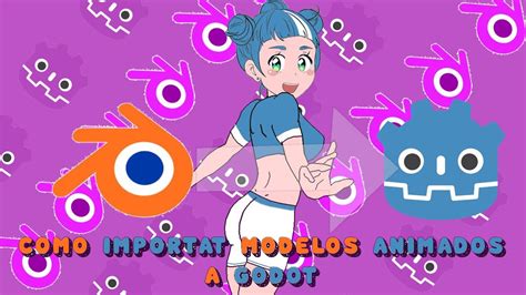 Godot Importar Modelos Animados De Blender A Godot Youtube