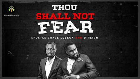 Thou Shall Not Fear By Apostle Grace Lubega And D Reign Phaneroo