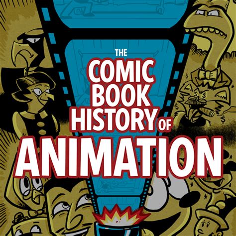 The Comic Book History Of Animation True Toon Tales Of The