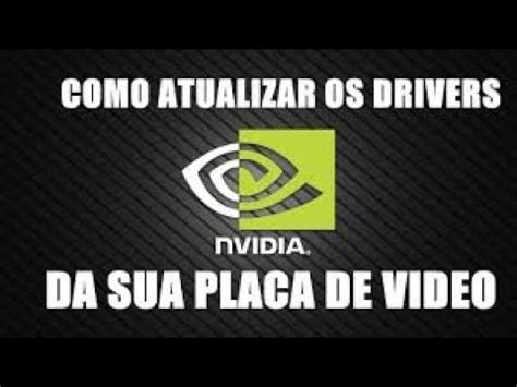 COMO ATUALIZAR OS DRIVERS DA SUA PLACA DE VIDEO DA Nvidia YouTube