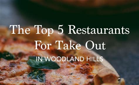 The Five Best Restaurants for Takeout in Woodland Hills