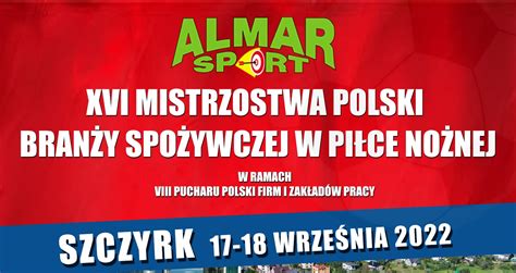 Xvi Mistrzostwa Polski Bran Y Spo Ywczej W Pi Ce No Nej Almar Sport