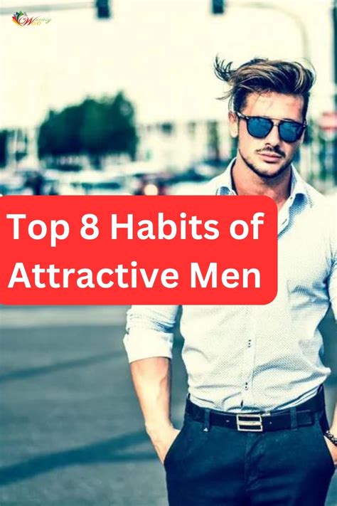 Mastering The Top 8 Habits Of Attractive Men Weeklywoo