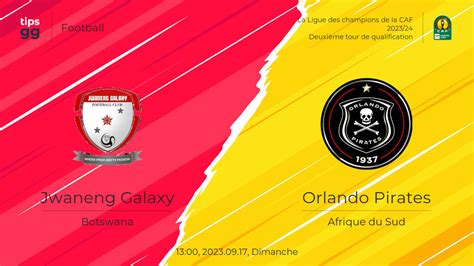 Jwaneng Galaxy Vs Orlando Pirates 20230917 Cotes De Paris Sportifs