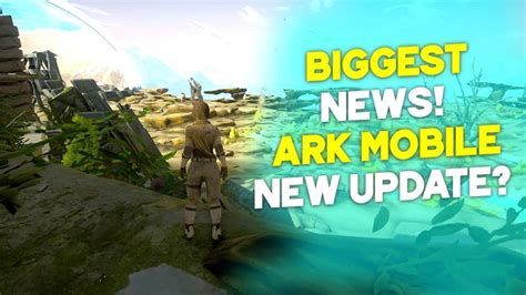 Ark Mobile Revamp New Update Trailer Here Everything You Need To