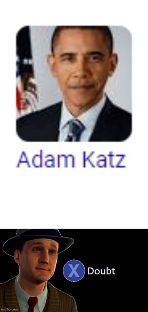 Adam Katz The Next President Imgflip