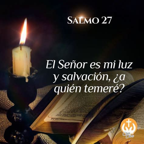 Salmo 27 El Señor Es Mi Luz Y Salvación ¿a Quién Temeré