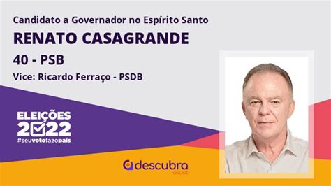 Renato Casagrande Psb Candidato A Governador Do Esp Rito Santo