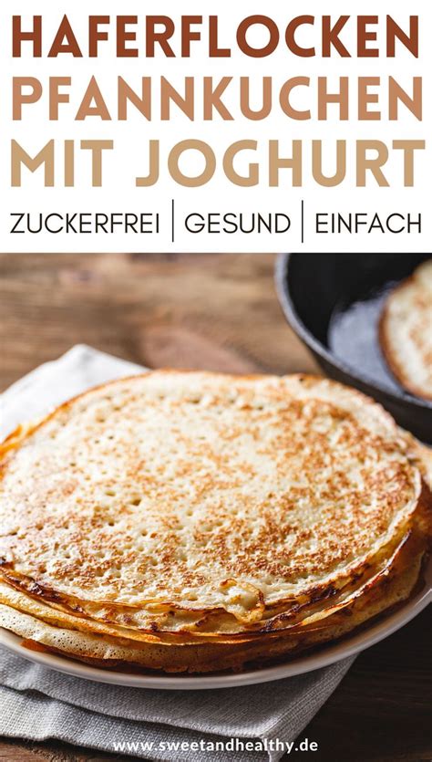 Haferflocken Pfannkuchen Ohne Mehl Sweet Healthy Recette Gateau