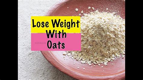 How To Lose Weight Fast Quick Weight Loss With Oats Oats Meal Plan Different Types Of