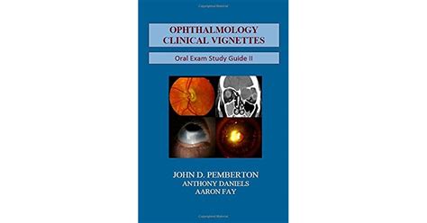 Ophthalmology Clinical Vignettes Oral Board Study Guide By John D