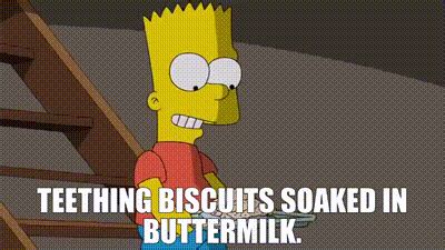 YARN Teething Biscuits Soaked In Buttermilk The Simpsons 1989