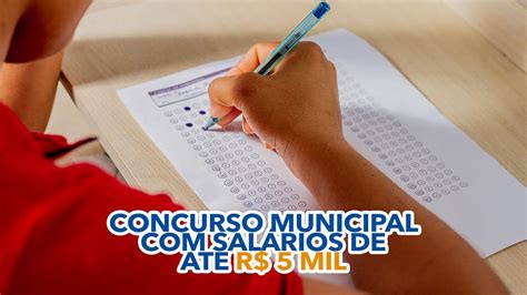 Concurso municipal salários de até R 5 mil confira os cargos