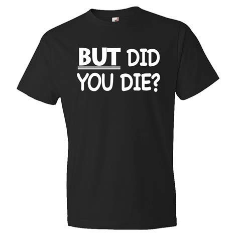 But Did You Die Shirt Gamer Shirt Gaming Shirt Noob Shirt Etsy