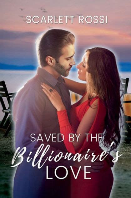 Saved By The Billionaires Love By Scarlett Rossi Paperback Barnes