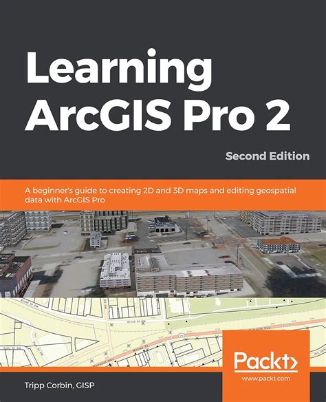 Learning ArcGIS Pro 2 A Beginner S Guide To Creating 2D And 3D Maps