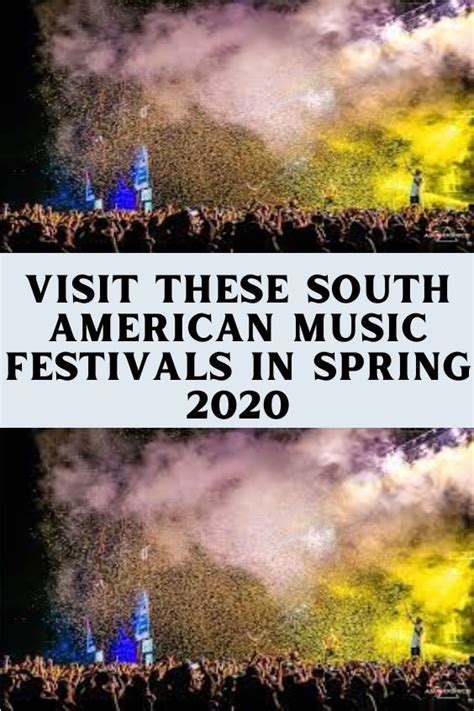 Visit These South American Music Festivals In Spring 2020 Santiago