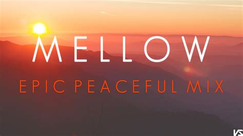 Mellow A Peaceful Music Mix Youtube