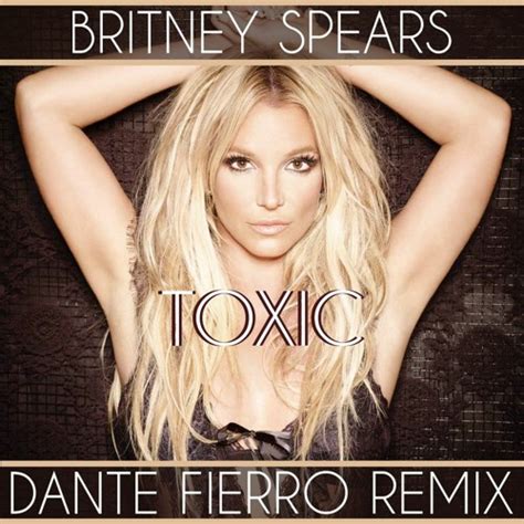 Stream Britney Spears Toxic Dante Fierro Remix By Dante Fierro