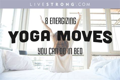 8 Energizing Yoga Moves You Can Do In Bed 8 The Number Of New