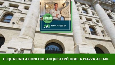 Le quattro azioni che acquisterò oggi a Piazza affari Marco Bernasconi