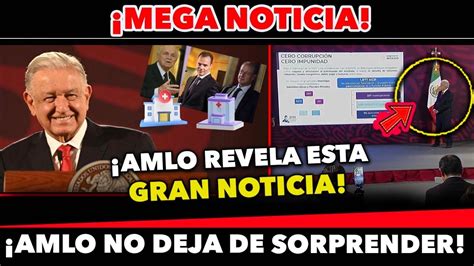 Esta Gran Noticia Te Lo Ocultara La Tv Amlo Revela Mega Noticion Para