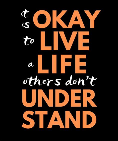 It Is Okay To Live A Life Others Don T Understand Polyamory Quotes Polyamory Quotes To Live By