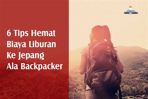 6 Tips Liburan Murah Ke Jepang Ala Backpacker TANOGAIDO