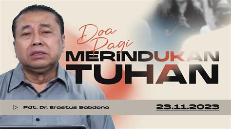 MERINDUKAN TUHAN Doa Pagi Pdt Dr Erastus Sabdono 23 November