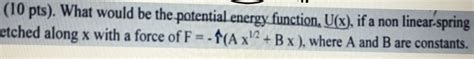 Solved What Would Be The Potential Energy Function U X Chegg