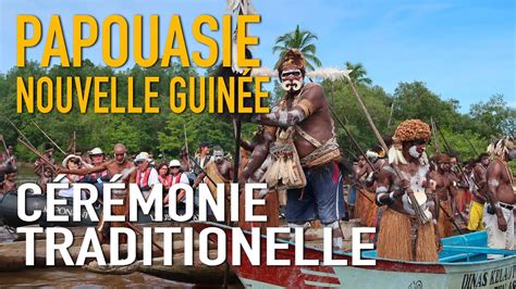 PAPOUASIE NOUVELLE GUINÉE Cérémonie traditionnelle YouTube