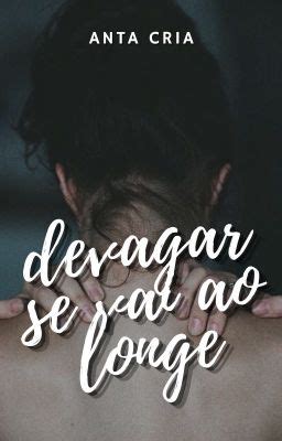 Devagar Se Vai Ao Longe Um Poema Wattpad