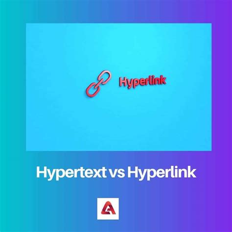 Hypertext Vs Hyperlink Difference And Comparison