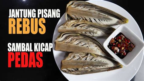 CARA PENYEDIAAN JANTUNG PISANG REBUS SAMBAL KICAP PEDAS YouTube