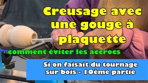 Creusage Avec Une Gouge Plaquette Si On Faisait Du Tournage Sur